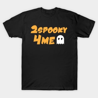 2Spooky4Me Halloween Ghost T-Shirt